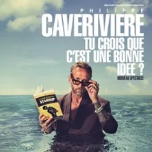 Philippe Caverivière - Tu Crois Que c'est Une Bonne Idée ? - Tournée