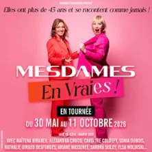 Mesdames en Vraies ! On Monte sur Scène-Venez nous voir ! - Tournée