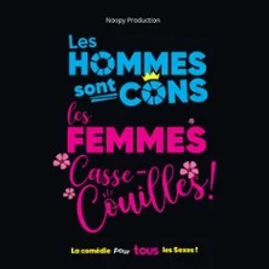 Les Hommes sont Cons, les Femmes Casse-Couilles ! - La Comédie Parisienne, Paris