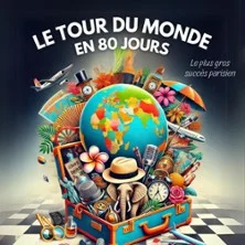 Le Tour Du Monde en 80 Jours -
Le Grand Théâtre 3T, Toulouse