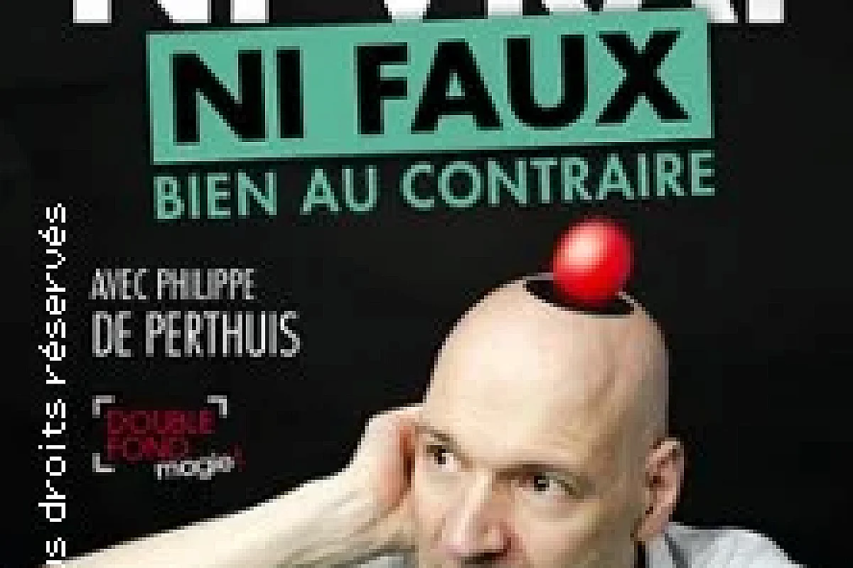 Ni Vrai ni Faux Bien au Contraire - Le Double Fond, Paris